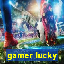 gamer lucky